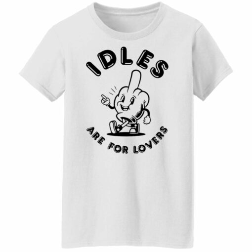 Idles are for lovers shirt from $19. 95 - thetrendytee