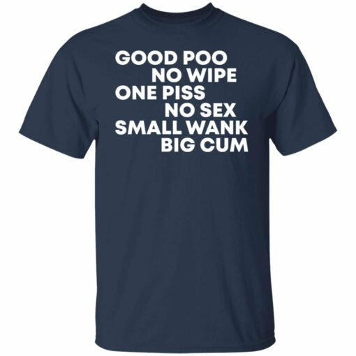 Good poo no wipe one piss no sex small wank big cum shirt from $19.95 - Thetrendytee.com