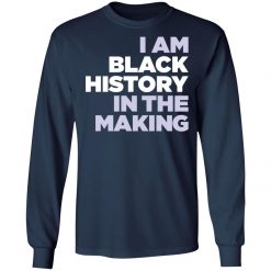 I am black history in the making shirt from $19.95 - Thetrendytee.com