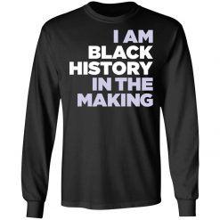 I am black history in the making shirt from $19.95 - Thetrendytee.com