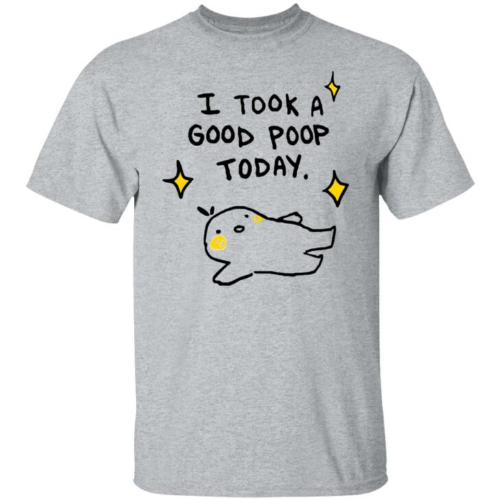 I took a good poop today shirt 9